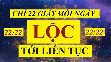 22:22 Chỉ 22 Giây - LỘC Tới Mỗi Ngày - Sức Mạnh Tiềm Thức Luật Hấp Dẫn