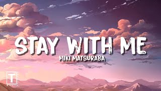 Stay with me - Miki Matsuraba (Lyrics) | 
