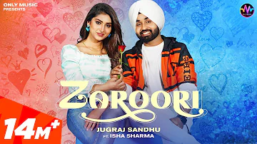 Zaroori | Jugraj Sandhu Ft Isha Sharma | Latest Punjabi Songs 2021 | New Punjabi Songs 2021 | Only