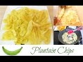 Plantain Chips Recipe with Green Plantains / Platanos Ghanian Praise Onaturals