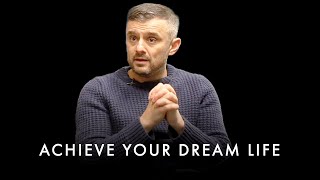The Quickest Way To Achieve Your Dream LIFE - Gary Vaynerchuk Motivation