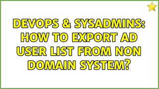DevOps & SysAdmins: How to export AD user list from non domain system? Net Worth