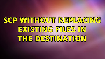 Unix & Linux: scp without replacing existing files in the destination (6 Solutions!!)