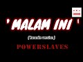 MALAM INI- powerslaves ( karaoke version )