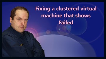 Fixing a clustered virtual machine that shows Failed