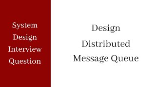 System Design Interview  Distributed Message Queue