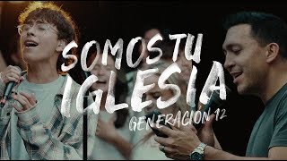 Generación 12  Somos Tu Iglesia (Ft. Daniel Berrios, Julian Gamba) VIDEO OFICIAL