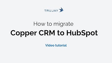 How to migrate from Copper CRM to Hubspot CRM [Video tutorial 2019]