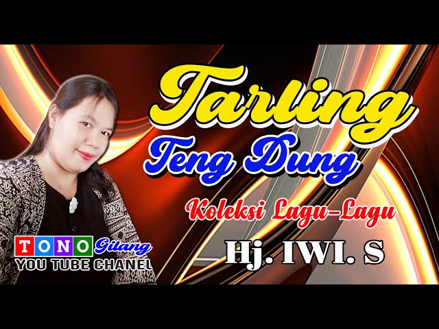 TARLING TENGDUNG // KOLEKSI LAGU - LAGU HJ  IWI  S //  VLOG JL.  SEKRAMAT BEJEN  -  TMG class=