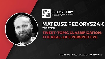 Tweet-Topic Classification, Mateusz Fedoryszak @ Twitter | GHOST Day: AMLC 2022