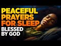 Let This Play While You Sleep | Blessed and Peaceful Prayers | Fall Asleep In God&#39;s Presence