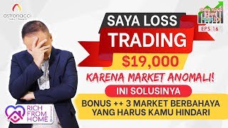 CKDF Ep 16: SAYA LOSS TRADING USD19,000 | Jangan Lakukan hal ini....