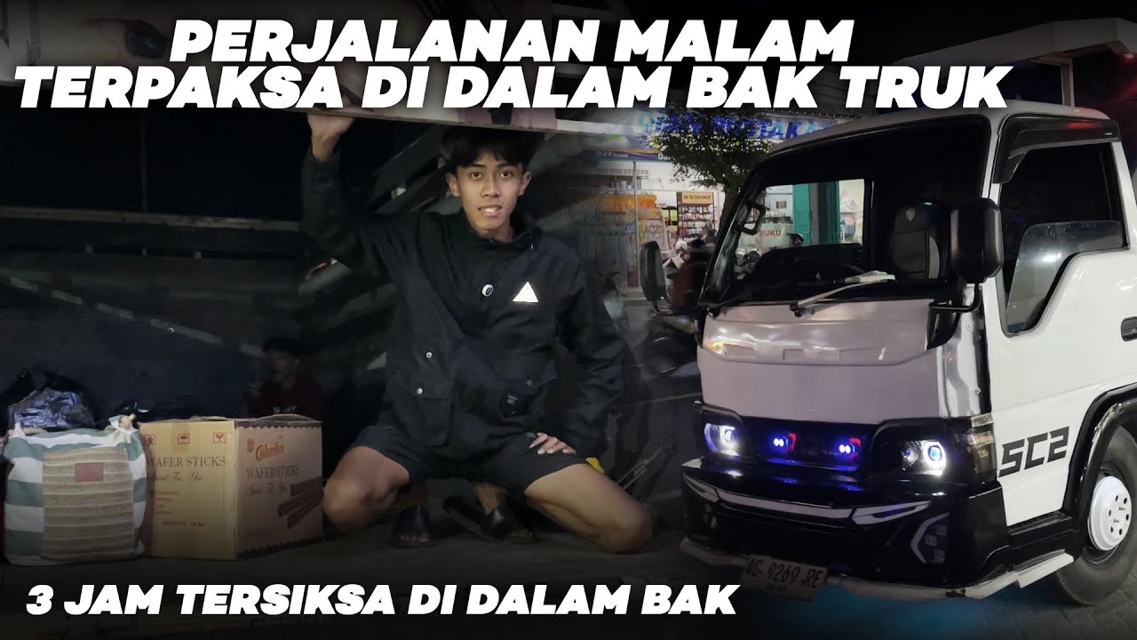 3 JAM DI BAK TRUK!! BEGINI RASANYA MALAM HARI DI BAK TRUK