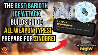 The BEST BARIOTH ICE ATTACK BUILDS Guide! All Weapon Types! Prepare for ZINOGRE l Monster Hunter Now