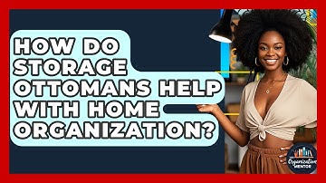 How Do Storage Ottomans Help With Home Organization? - Your Organization Mentor