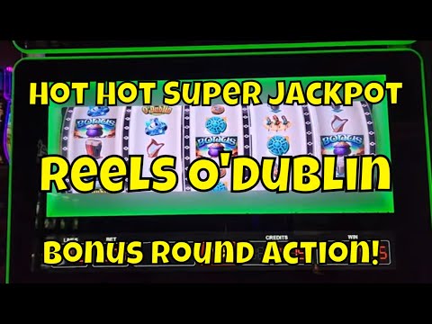 Hot Hot Super Jackpot - Reels O'Dublin -  Bonus Round Action!
