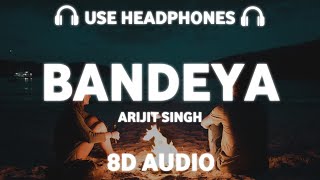 Bandeya (8D AUDIO) Arijit Singh | Dr. Devendra Kafir | Shaarib, Toshi | chal ve tu bandeya us galiye