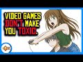 Video Games DON&#39;T Make You Toxic.