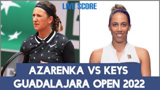 Victoria Azarenka vs Madison Keys | Guadalajara Open 2022 Live Score