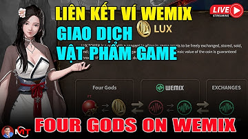Four Gods On WEMIX - Hướng Dẫn Liên Kết Ví Wemix, Giao Dịch Vật Phẩm Game 🔴 Lương Minh Triết