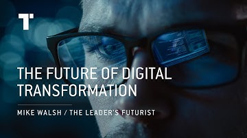 The Future Of Digital Transformation | Mike Walsh | Futurist Keynote Speaker