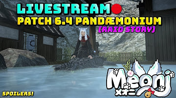 FFXIV: Patch 6.4 Raid - Pandæmonium Finale Stream (SPOILERS)