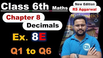 Class 6 RS Aggarwal Chapter 8 Decimals Exercise 8E Questions 1 to 6 (New Edition) step by step
