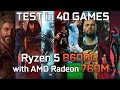 Ryzen 5 8600g with amd radeon 760m  test in 40 games