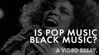 Is Pop Music, Black Music? || A Video Essay.