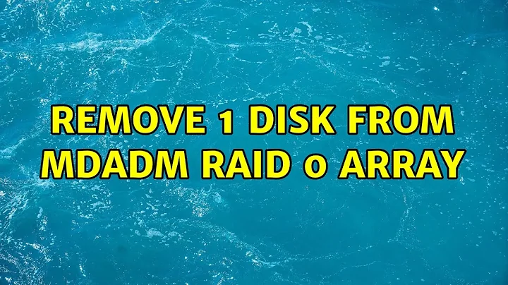 Remove 1 disk from mdadm RAID 0 array