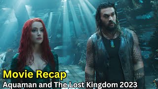 Aquaman and the Lost Kingdom (2023) Movie Review | Movie Recap