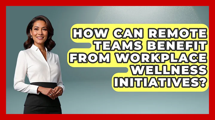 How Can Remote Teams Benefit From Workplace Wellness Initiatives? | Office Wellness Insights News