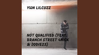 Not Qualified (feat. Branch Street 4nick & Jodie23)