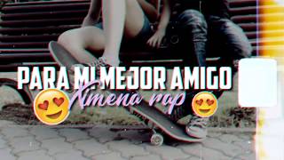 Video thumbnail of "¿Tienes Mejor Amigo? - Dedícale Este Tema ♥ - Ximena Rap - Querido Amigo (Video con Letra)"