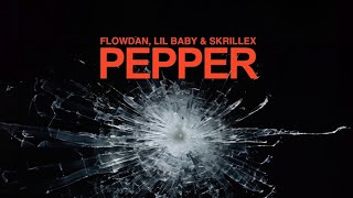 Flowdan, Lil Baby & Skrillex - PEPPER