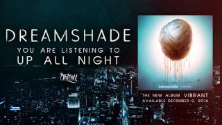 Video thumbnail of "Dreamshade - Up All Night (Track Video)"