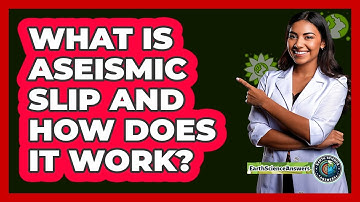 What Is Aseismic Slip And How Does It Work? - Earth Science Answers