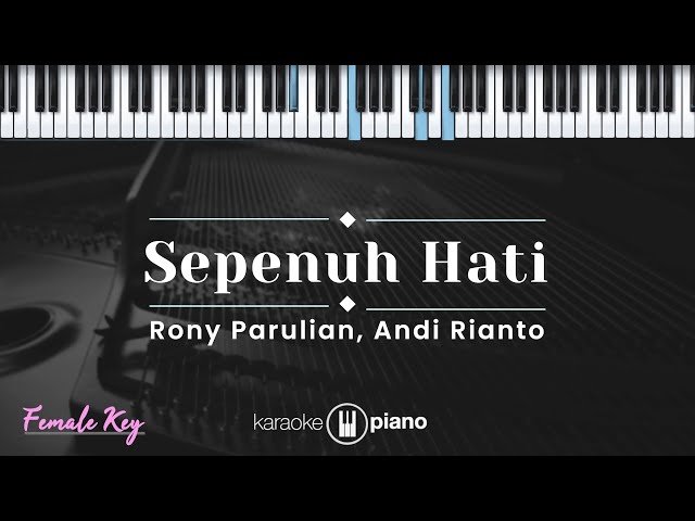 Sepenuh Hati - Rony Parulian, Andi Rianto (KARAOKE PIANO - FEMALE KEY) class=