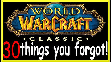 30 Things You Forgot About Classic WOW! In 3 Minutes!