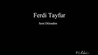 Ferdi Tayfur - Seni Dilendim