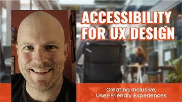Accessibility in UX Design: Creating Inclusive, User-Friendly Experiences