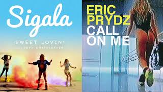 Sweet Lovin&#39; X Call On Me | Sigala Vs Eric Prydz (DJ Kapo Mashup)