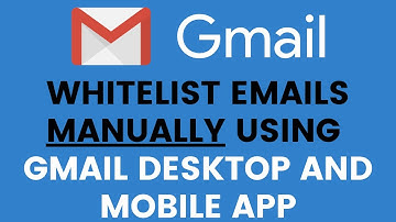 How To Whitelist 📩 Emails In Gmail Desktop And Mobile Manually