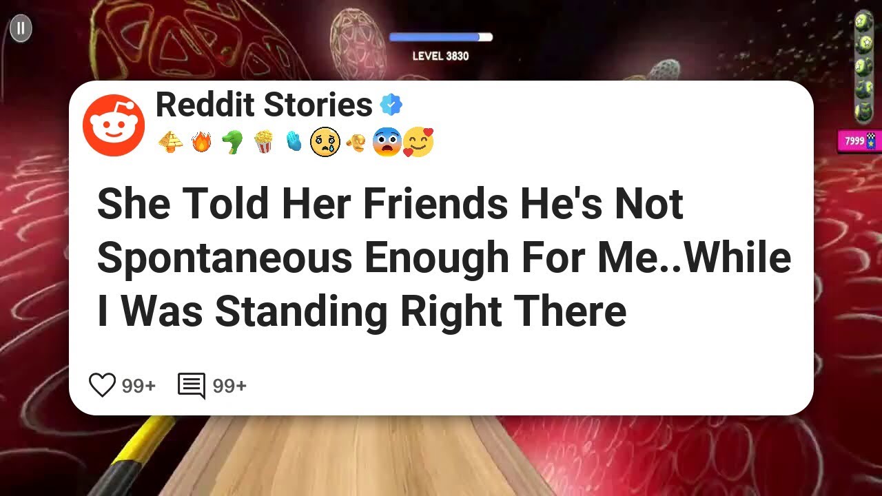 She Told Her Friends He's Not Spontaneous Enough For Me..While I Was ...