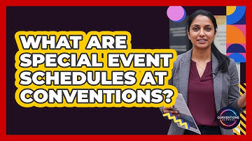 What Are Special Event Schedules At Conventions?
