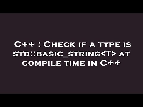 C++ : Check if a type is std::basic_string T  at compile time in C++