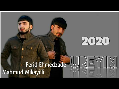 Ferid Ehmedzade ft Mahmud Mikayilli - Ureyim 2020