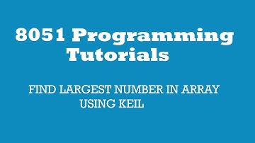 8051:FIND LARGEST NUMBER IN ARRAY USING KEIL