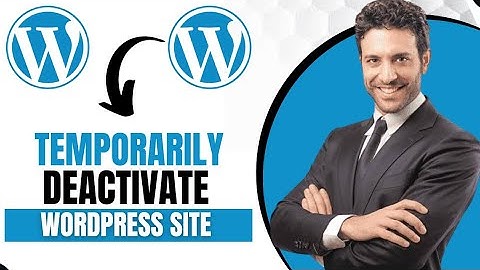 How To Temporarily Deactivate Wordpress Website (Quick Guide)