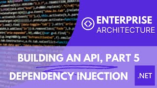 How to build an API in .NET Core | Part 5  | Dependency Injection Explained